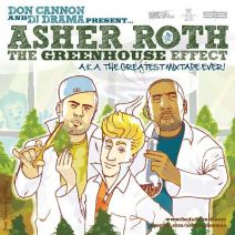 DJ Drama & Don Cannon Present: Asher Roth - The Greenhouse Effect (AKA The Greatest Mixtape Ever)